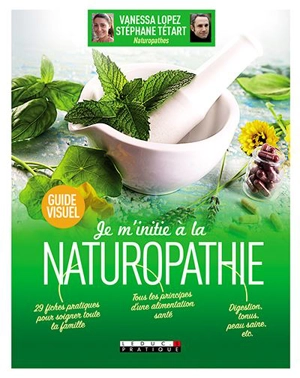 Je m'initie à la naturopathie : guide visuel - Vanessa Lopez