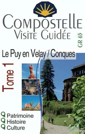 Compostelle : visite guidée. Vol. 1. Le Puy-en-Velay/Conques - Loriane Béhin
