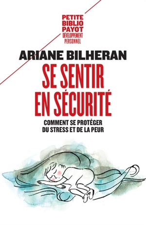 Se sentir en sécurité : comment se protéger du stress et de la peur - Ariane Bilheran