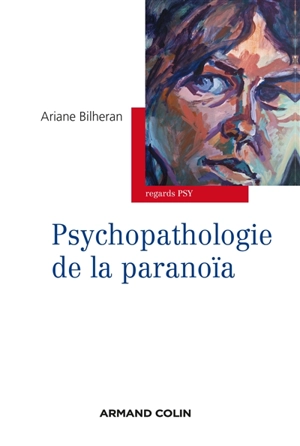 Psychopathologie de la paranoïa - Ariane Bilheran