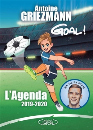 Goal ! : l'agenda 2019-2020 - Antoine Griezmann