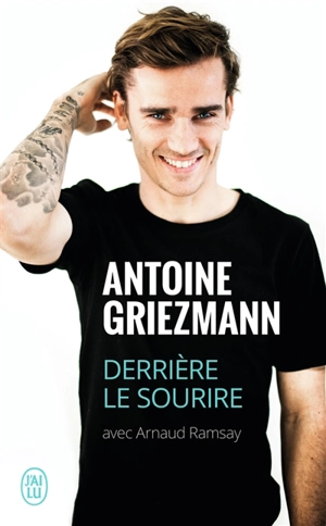 Derrière le sourire : biographie - Antoine Griezmann