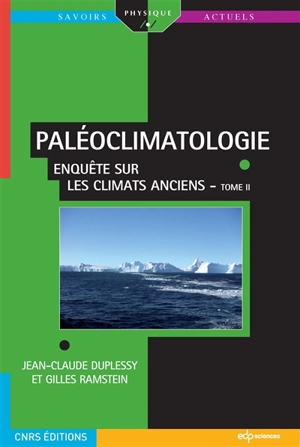 Paléoclimatologie. Vol. 2. Enquête sur les climats anciens - Jean-Claude Duplessy