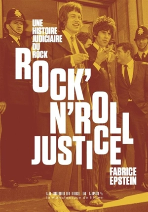 Rock'n'roll justice : une histoire judiciaire du rock - Fabrice Epstein