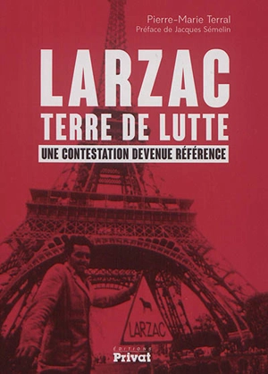 Larzac terre de lutte : une contestation devenue référence - Pierre-Marie Terral