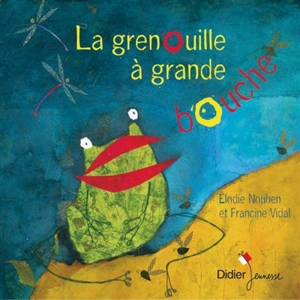 La grenouille à grande bouche - Francine Vidal