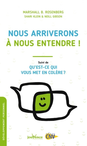 Nous arriverons à nous entendre !. Qu'est-ce qui vous met en colère ? - Marshall B. Rosenberg