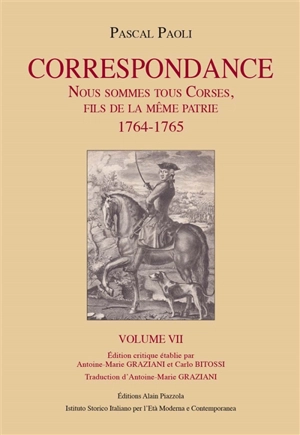 Correspondance. Vol. 7. Nous sommes tous corses, fils de la même patrie : 1764-1765 - Pasquale Paoli