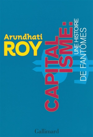 Capitalisme : une histoire de fantômes - Arundhati Roy