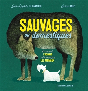 Sauvages ou domestiques : comment l'homme a domestiqué les animaux - Jean-Baptiste de Panafieu