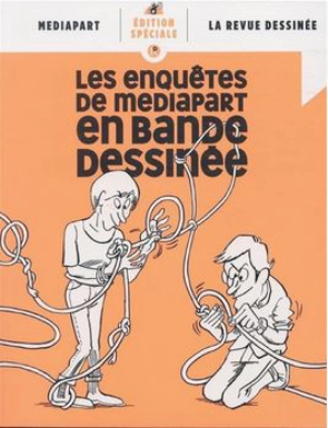 Les enquêtes de Mediapart en bande dessinée - Mediapart (périodique)