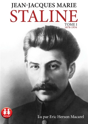 Staline. Vol. 1. 1878-1934 - Jean-Jacques Marie