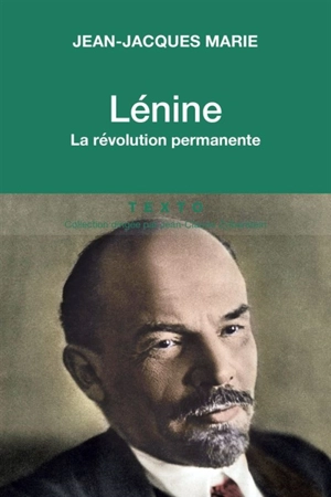 Lénine : la révolution permanente - Jean-Jacques Marie
