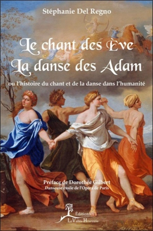 Le chant des Eve, la danse des Adam ou L'histoire du chant et de la danse dans l'humanité - Stéphanie Del Regno