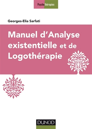 Manuel d'analyse existentielle et de logothérapie - Georges-Elia Sarfati
