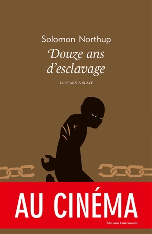 Douze ans d'esclavage. 12 years a slave - Solomon Northup