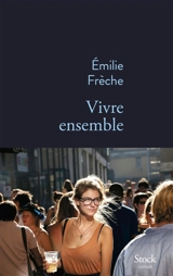 Vivre ensemble - Emilie Frèche