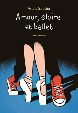 Amour, gloire et ballet - Anaïs Sautier