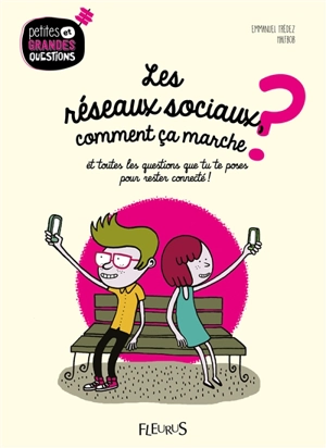 Les réseaux sociaux, comment ça marche ? : et toutes les questions que tu te poses pour rester connecté ! - Emmanuel Trédez