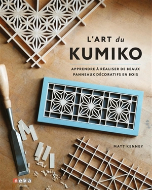 L'art du kumiko : apprendre à réaliser de beaux panneaux décoratifs en bois - Matt Kenney