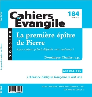 Cahiers Evangile, n° 184. La première épître de Pierre : soyez toujours prêts à défendre votre espérance ! - Dominique Charles