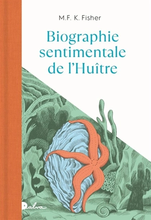 Biographie sentimentale de l'huître - Mary Frances Kennedy Fisher