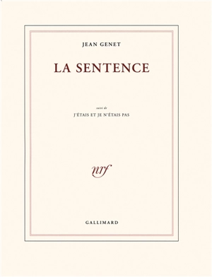 La sentence. J'étais et je n'étais pas - Jean Genet