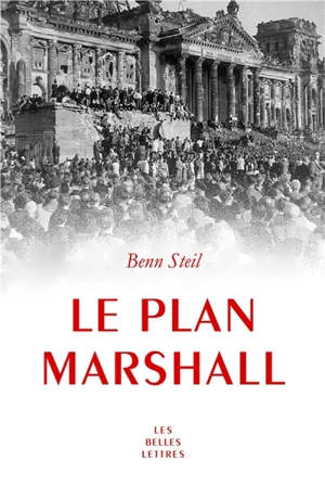 Le plan Marshall : à l'aube de la guerre froide - Benn Steil