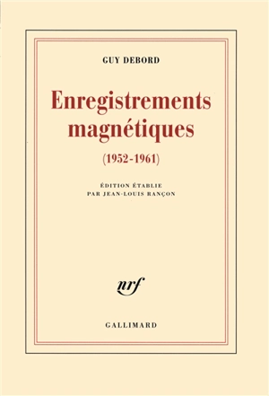Enregistrements magnétiques : 1952-1961 - Guy Debord