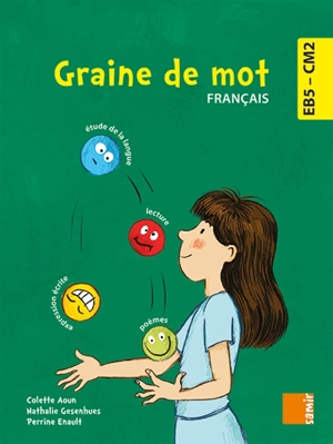 Graine de mot, français EB5-CM2 - Colette Aoun