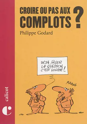 Croire ou pas aux complots ? - Philippe Godard