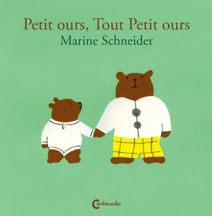 Petit ours, Tout Petit ours - Marine Schneider