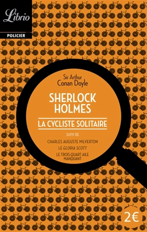 Sherlock Holmes. La cycliste solitaire. Charles Auguste Milverton. Le Gloria Scott - Arthur Conan Doyle