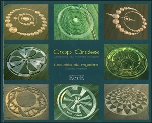 Crop circles : les clés du mystère : créations du monde invisible - Daniel Harran