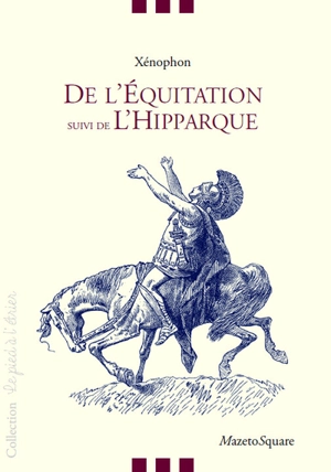 De l'équitation. L'hipparque ou Le commandant de cavalerie - Xénophon