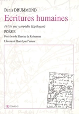 Petite encyclopédie. Vol. 3. Ecritures humaines : épilogue - Denis Drummond