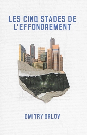 Les cinq stades de l'effondrement : guide du survivant - Dmitry Orlov