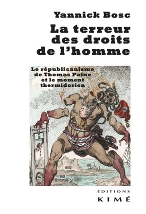 La terreur des droits de l'homme : le républicanisme de Thomas Paine et le moment thermidorien - Yannick Bosc