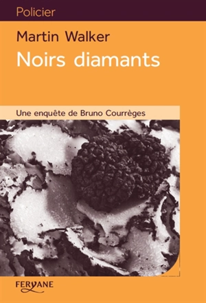 Une enquête de Bruno Courrèges. Vol. 3. Noirs diamants - Martin Walker