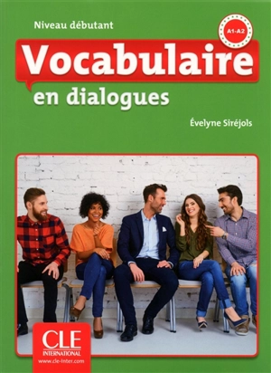 Vocabulaire en dialogues : niveau débutant : A1-A2 - Evelyne Siréjols