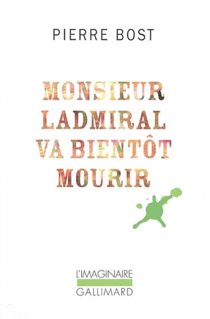 Monsieur Ladmiral va bientôt mourir - Pierre Bost