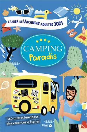 Camping Paradis : cahier de vacances adultes 2021 : 150 quiz et jeux pour des vacances 4 étoiles - Nicolas Bonnefoy