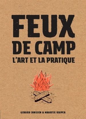 Feux de camp : l'art et la pratique - Gerard Janssen