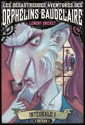 Les désastreuses aventures des orphelins Baudelaire : intégrale. Vol. 1 - Lemony Snicket