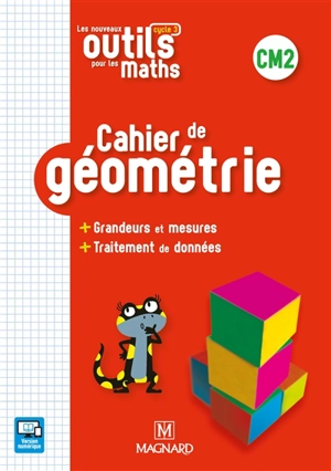 Les nouveaux outils pour les maths CM2, cycle 3 : cahier de géométrie : + grandeurs et mesures + traitement de données - Sylvie Carle