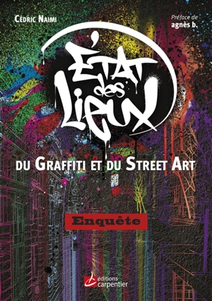 Etat des lieux du graffiti et du street art : enquête - Cédric Naïmi