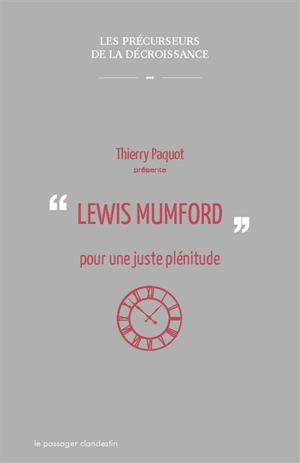 Lewis Mumford : pour une juste plénitude - Thierry Paquot