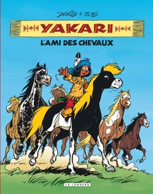 Yakari. Vol. 1. L'ami des chevaux - Derib