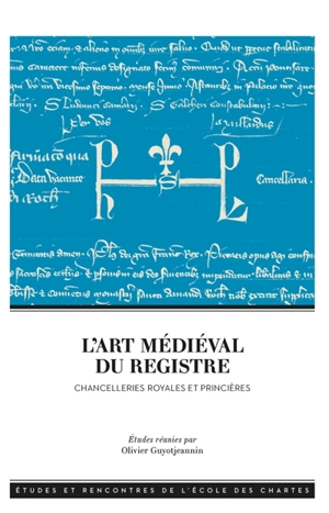 L'art médiéval du registre : chancelleries royales et princières