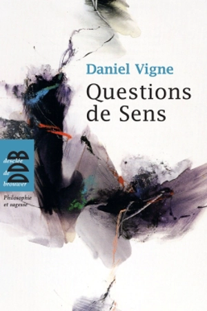 Questions de sens - Daniel Vigne